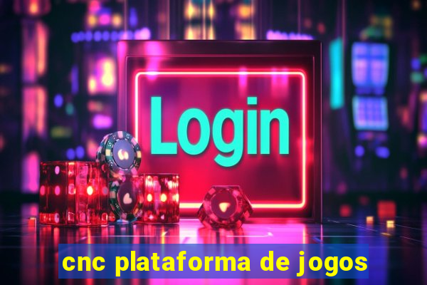 cnc plataforma de jogos